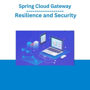 Spring Cloud Gateway Resilience and Security