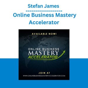 Stefan James – Online Business Mastery Accelerator