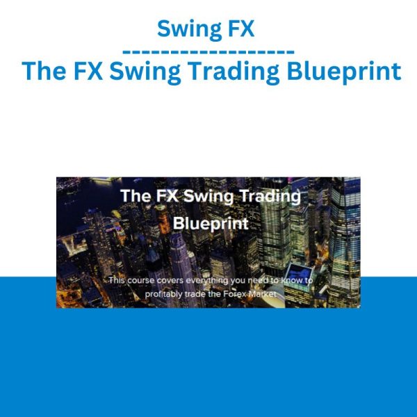 Swing FX – The FX Swing Trading Blueprint