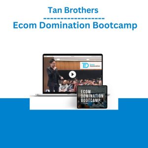 Tan Brothers - Ecom Domination Bootcamp