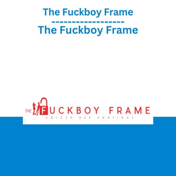 The Fuckboy Frame