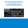 The Real Estate & Wealth Investing Blueprint