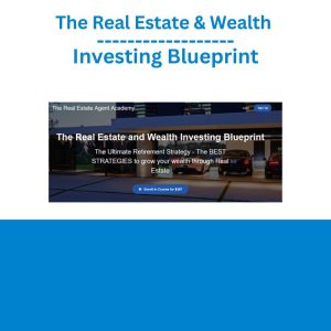 The Real Estate & Wealth Investing Blueprint