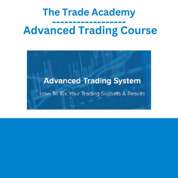 The Trade Academy – Advanced Trading Course