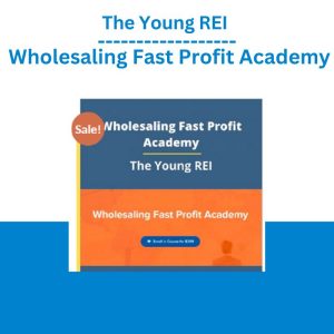 The Young REI – Wholesaling Fast Profit Academy