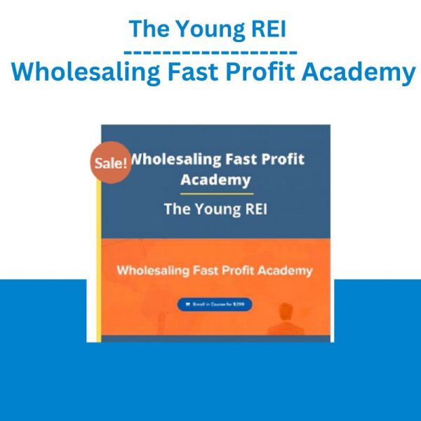 The Young REI – Wholesaling Fast Profit Academy