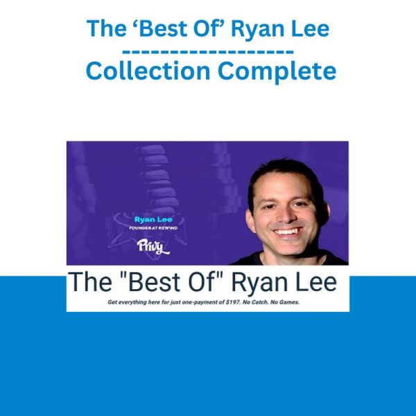 The ‘Best Of’ Ryan Lee Collection Complete