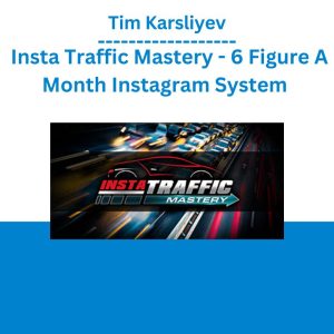 Tim Karsliyev - Insta Traffic Mastery - 6 Figure A Month Instagram System