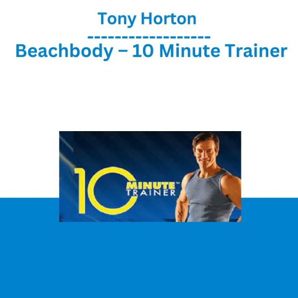 Tony Horton - Beachbody – 10 Minute Trainer