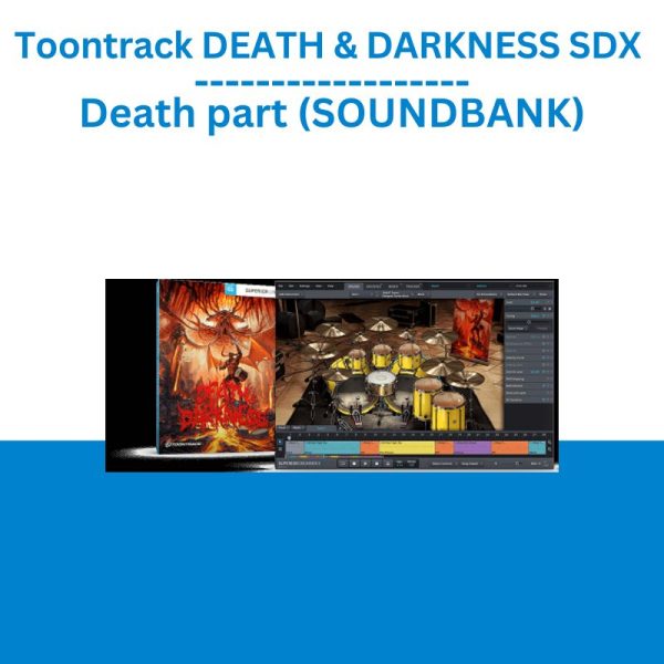 Toontrack DEATH & DARKNESS SDX – Death part (SOUNDBANK)