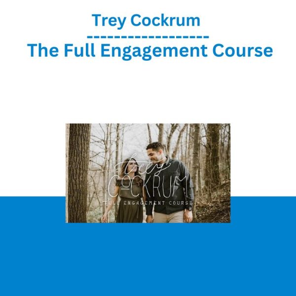 Trey Cockrum – The Full Engagement Course