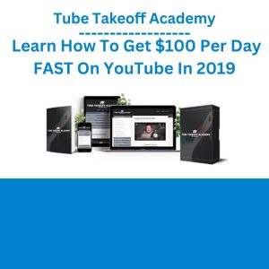 Tube Takeoff Academy – Learn How To Get $100 Per Day FAST On YouTube In 2019