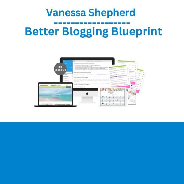 Vanessa Shepherd – Better Blogging Blueprint