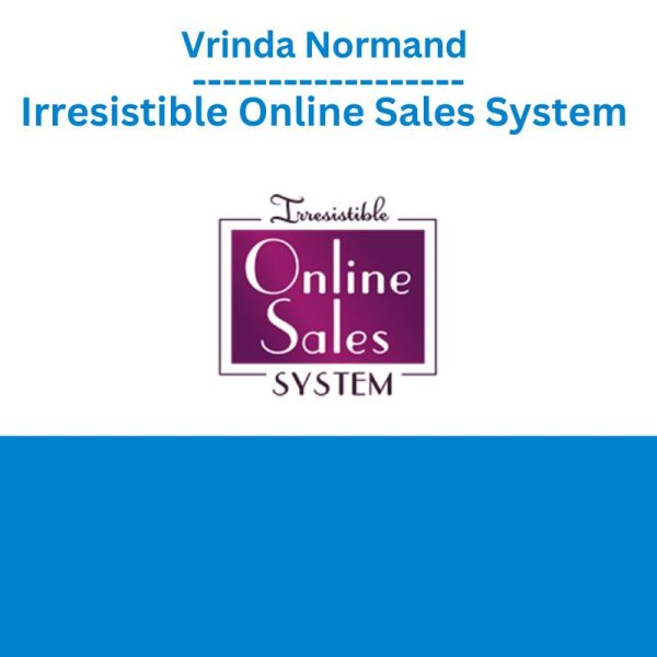 Vrinda Normand - Irresistible Online Sales System