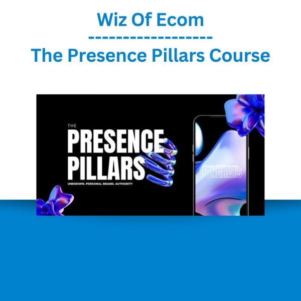 Wiz Of Ecom - The Presence Pillars Course