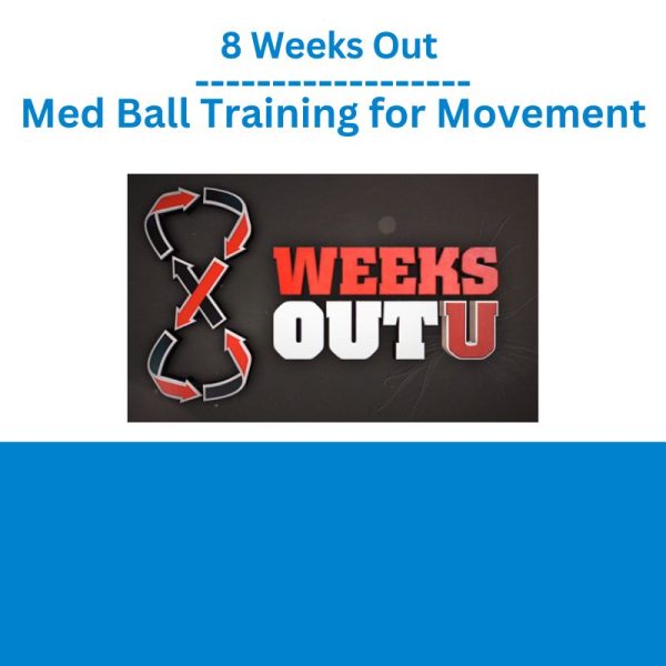 8 Weeks Out – Med Ball Training for Movement