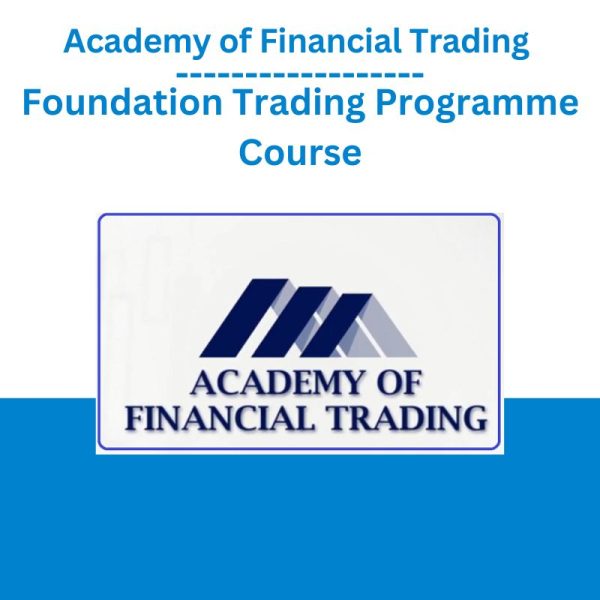 Academy of Financial Trading Foundation Trading Programme Course