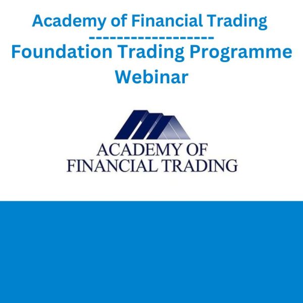 Academy of Financial Trading Foundation Trading Programme Webinar