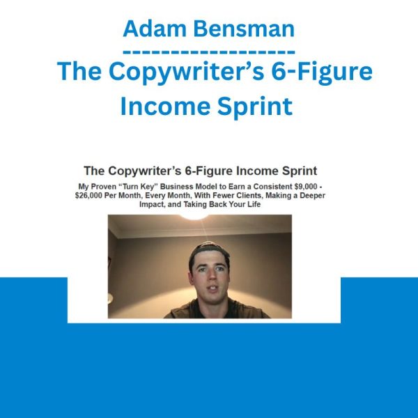 Adam Bensman - The Copywriter’s 6-Figure Income Sprint