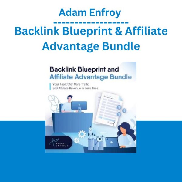 Adam Enfroy – Backlink Blueprint & Affiliate Advantage Bundle