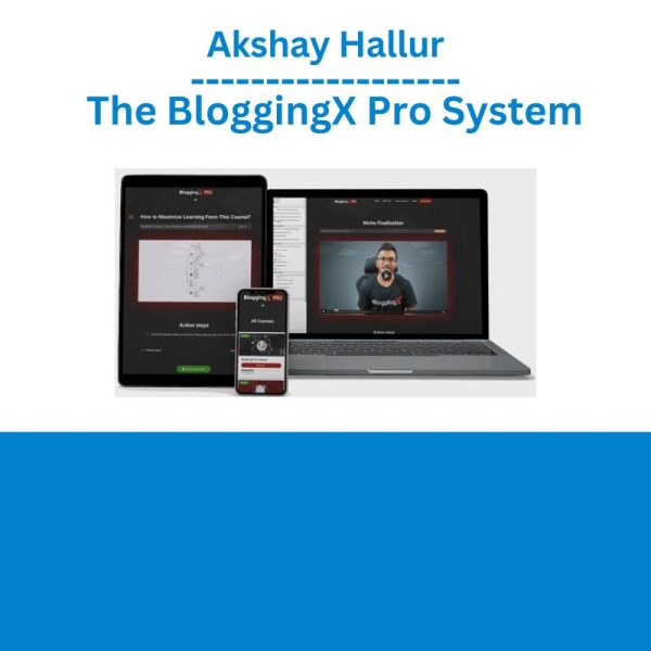 Akshay Hallur – The BloggingX Pro System