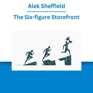 Alek Sheffield – The Six-figure Storefront