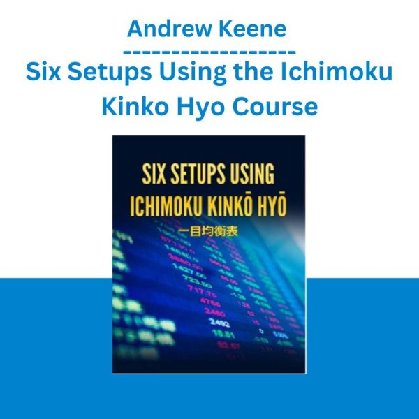 Andrew Keene – Six Setups Using the Ichimoku Kinko Hyo Course