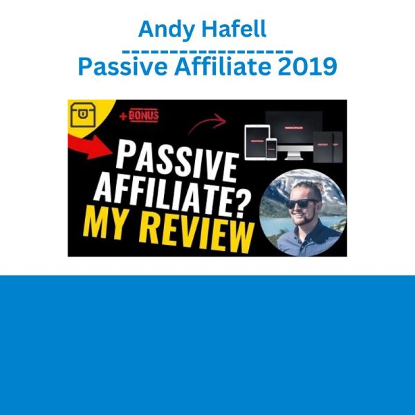 Andy Hafell - Passive Affiliate 2019