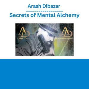 Arash Dibazar – Secrets of Mental Alchemy