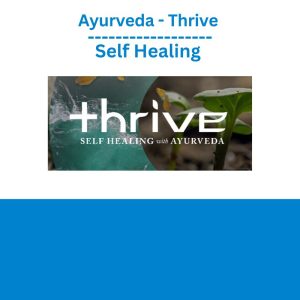 Ayurveda - Thrive – Self Healing