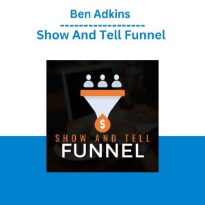 Ben Adkins - Show And Tell Funnel