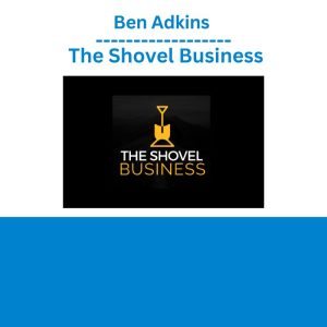 Ben Adkins – The Shovel Business