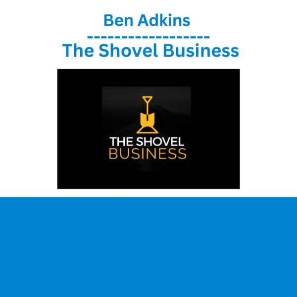 Ben Adkins – The Shovel Business