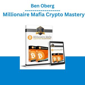 Ben Oberg – Millionaire Mafia Crypto Mastery