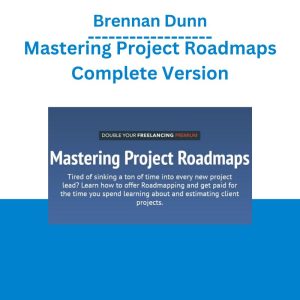 Brennan Dunn – Mastering Project Roadmaps Complete Version