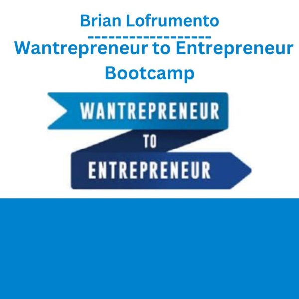 Brian Lofrumento – Wantrepreneur to Entrepreneur Bootcamp