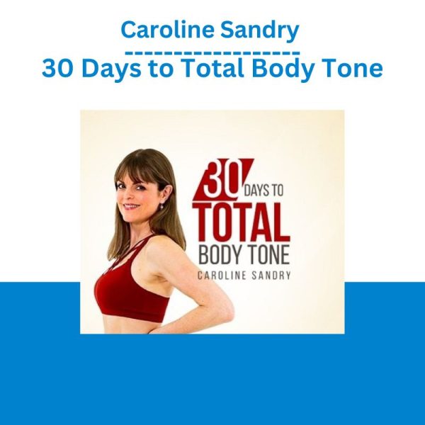 Caroline Sandry – 30 Days to Total Body Tone