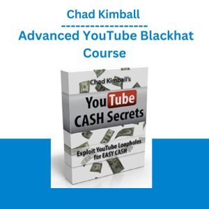 Chad Kimball – Advanced YouTube Blackhat Course