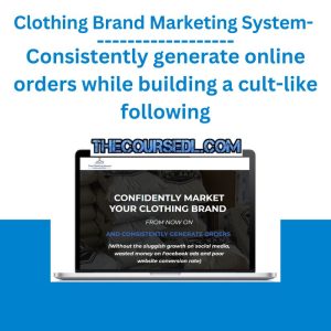 Clothing Brand Marketing System- Consistently generate online orders while building a cult-like following