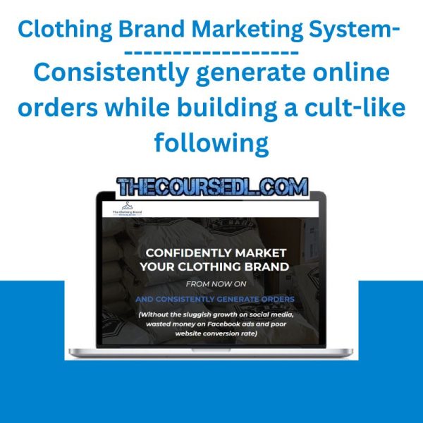 Clothing Brand Marketing System- Consistently generate online orders while building a cult-like following