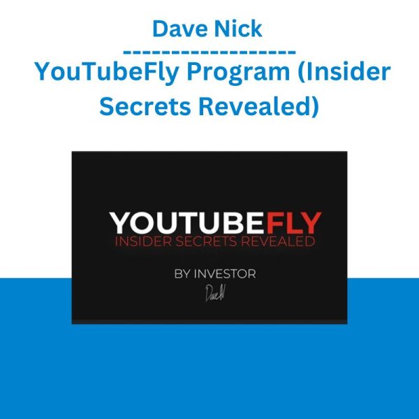 Dave Nick – YouTubeFly Program (Insider Secrets Revealed)