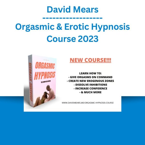 David Mears - Orgasmic & Erotic Hypnosis Course 2023