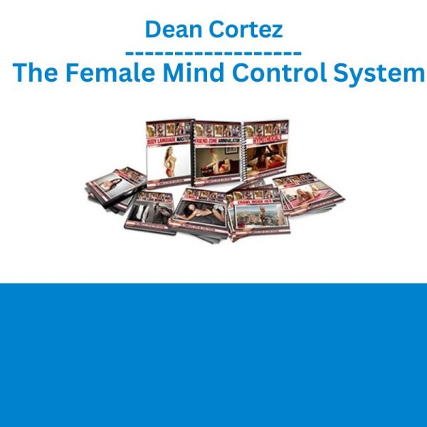 Dean Cortez – The Female Mind Control System