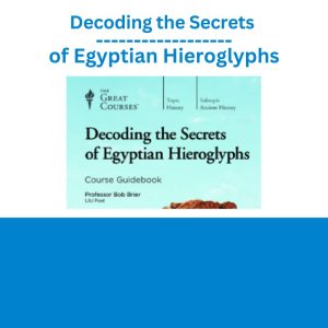 Decoding the Secrets of Egyptian Hieroglyphs