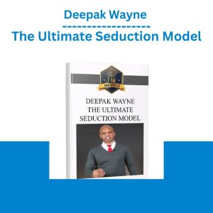 Deepak Wayne The Ultimate Seduction Model