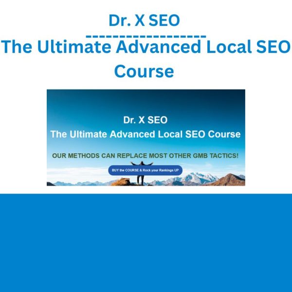 Dr. X SEO - The Ultimate Advanced Local SEO Course