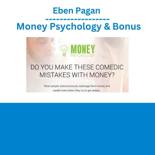 Eben Pagan – Money Psychology & Bonus