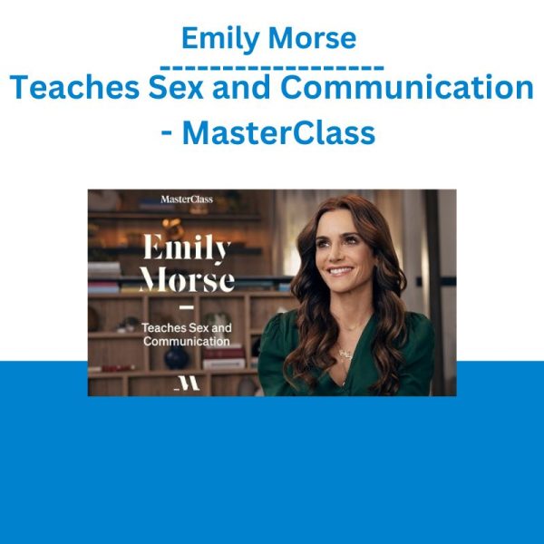 Emily Morse Teaches Sex and Communication - MasterClass