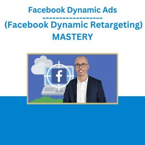 Facebook Dynamic Ads (Facebook Dynamic Retargeting) MASTERY