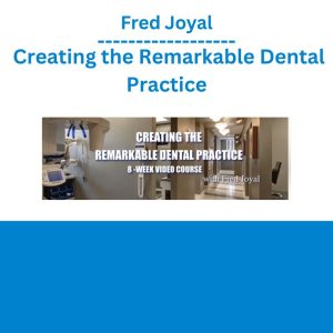 Fred Joyal – Creating the Remarkable Dental Practice